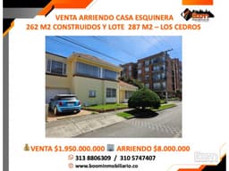 VENTA ARRIENDO CASA ESQUINERA 262 M2 EN LOS CEDROS